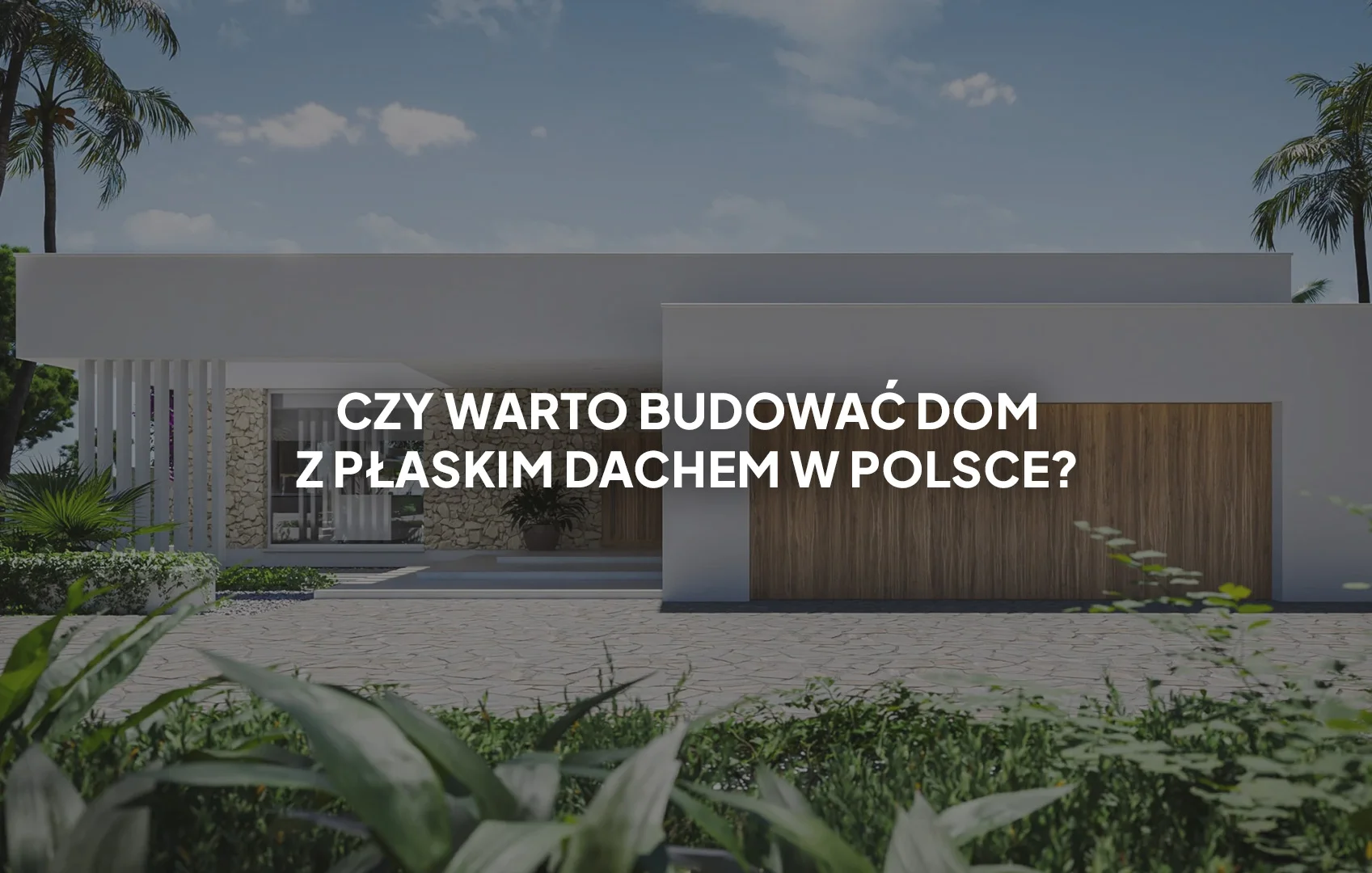 Dom z płaskim dachem w Polsce - czy warto?